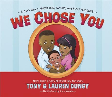 We Chose You: A Book about Adoption, Family, and Forever Love by Dungy, Tony