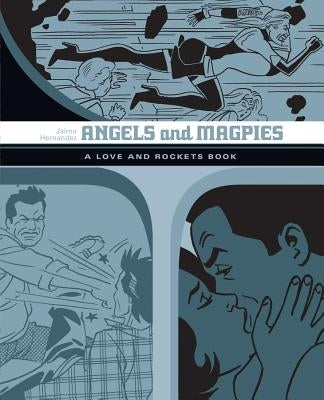 Angels and Magpies: A Love and Rockets Book by Hernandez, Jaime