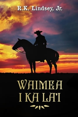 Waimea I Ka La'i by Lindsey, Rk