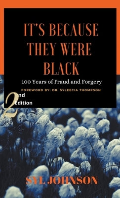 It's Because They Were Black - 100 Years of Fraud and Forgery by Johnson, Syl