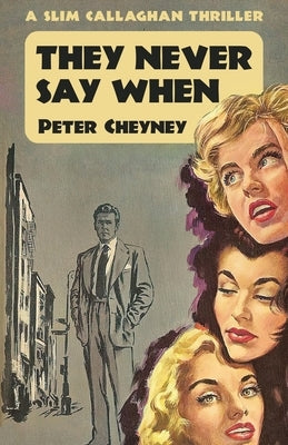 They Never Say When: A Slim Callaghan Thriller by Cheyney, Peter