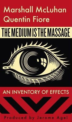 The Medium Is the Massage by McLuhan, Marshall