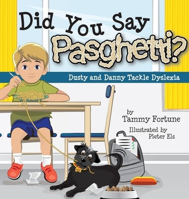 Did You Say Pasghetti? Dusty and Danny Tackle Dyslexia by Fortune, Tammy