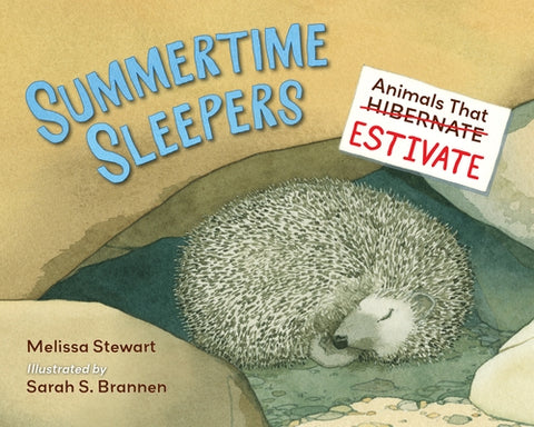 Summertime Sleepers: Animals That Estivate by Stewart, Melissa
