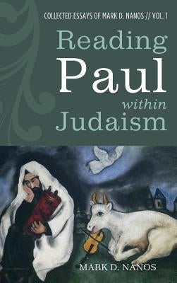 Reading Paul within Judaism by Nanos, Mark D.