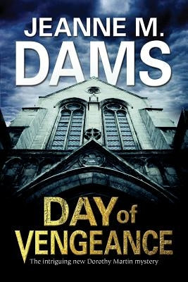 Day of Vengeance: Dorothy Martin Investigates Murder in the Cathedral by Dams, Jeanne M.