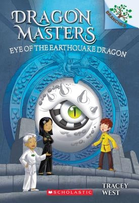 Eye of the Earthquake Dragon: A Branches Book (Dragon Masters #13), Volume 13 by West, Tracey