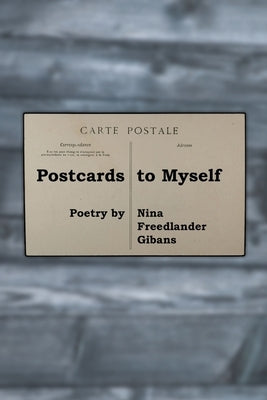 Postcards to Myself by Gibans, Nina Freedlander