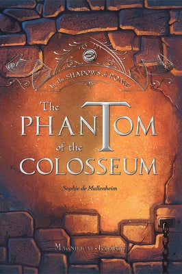 The Phantom of the Colosseum, Volume 1 by De Mullenheim, Sophie