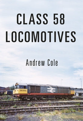 Class 58 Locomotives by Cole, Andrew