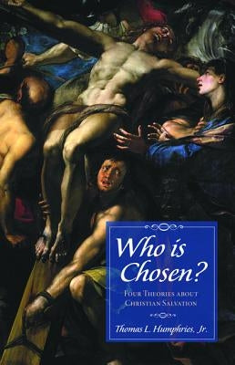 Who is Chosen? by Humphries, Thomas L., Jr.