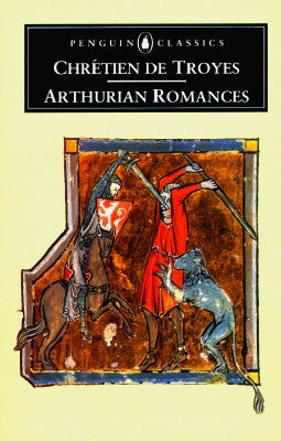 Arthurian Romances by Chretien De Troyes