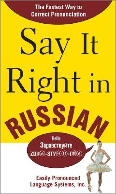 Say It Right in Russian: The Fastest Way to Correct Pronunciation Russian by Epls