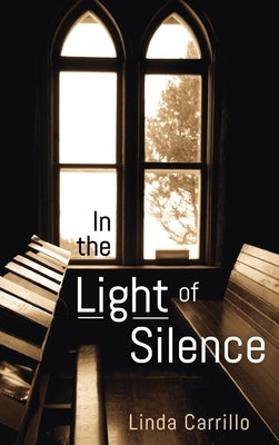 In the Light of Silence by Carrillo, Linda