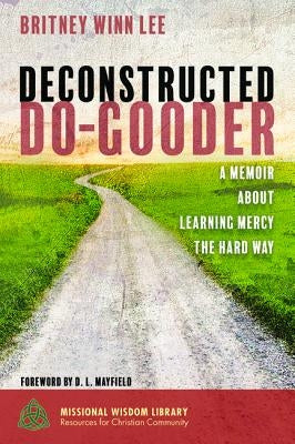 Deconstructed Do-Gooder by Lee, Britney Winn