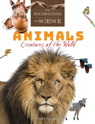 Animals: Creatures of the Wild by Polnaszek, Timothy