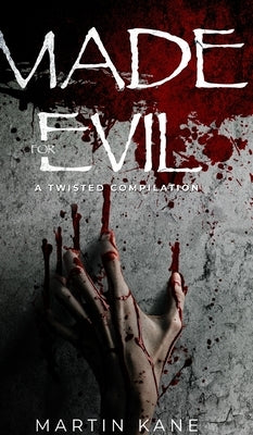 Made for Evil: A Twisted Compilation by Kane, Martin