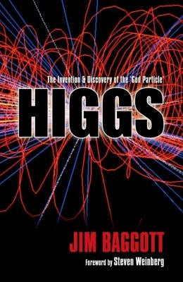 Higgs: The Invention and Discovery of the 'god Particle' by Baggott, Jim