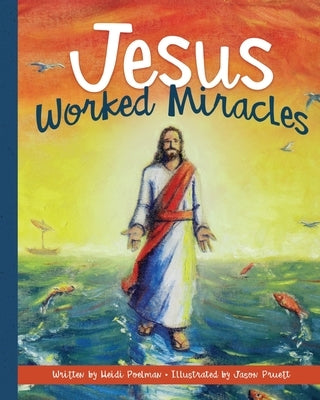 Jesus Worked Miracles by Poleman, Heidi