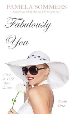 Fabulously You: Live a Life You Love by Sommers, Pamela