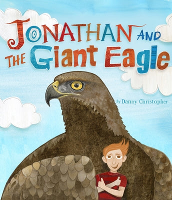 Jonathan and the Giant Eagle by Christopher, Danny