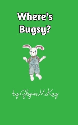Where's Bugsy? by McKay, Glynis