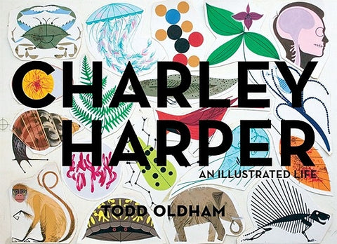 Charley Harper: An Illustrated Life by Oldham, Todd