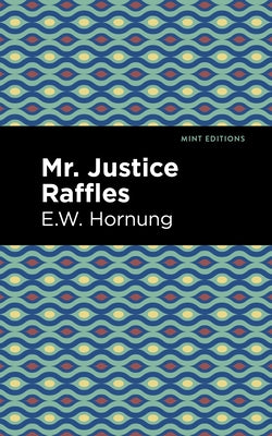 Mr. Justice Raffles by Hornbug, E. W.