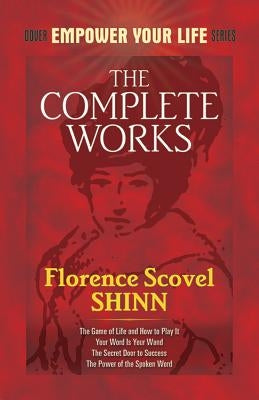 Complete Works of Florence Scovel Shinn by Shinn, Florence Scovel