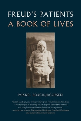 Freud's Patients: A Book of Lives by Borch-Jacobsen, Mikkel