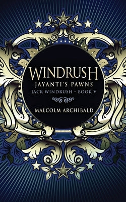 Windrush - Jayanti's Pawns by Archibald, Malcolm