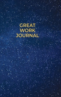 Great Work Journal by Crowell, Amanda J.
