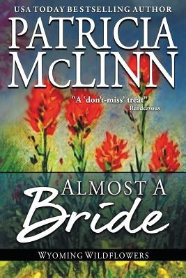 Almost a Bride: (Wyoming Wildflowers, Book 2) by McLinn, Patricia