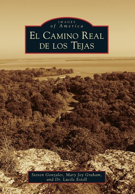 El Camino Real de los Tejas by Gonzales, Steven