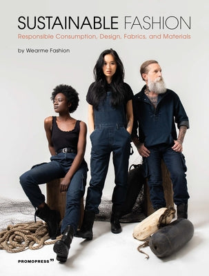 Sustainable Fashion: Responsible Consumption, Design, Fabrics, and Materials by Wearme Fashion