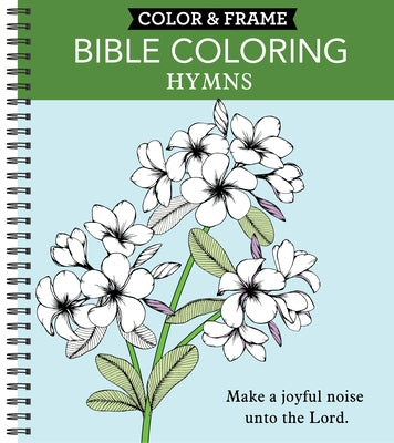 Color & Frame - Bible Coloring: Hymns (Adult Coloring Book) by New Seasons