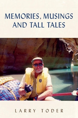 Memories, Musings and Tall Tales by Toder, Larry
