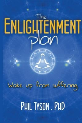The Enlightenment Plan: Beat Stress, Anxiety and Depression with CBT, Meditation and Mindfulness by Tyson, Phil