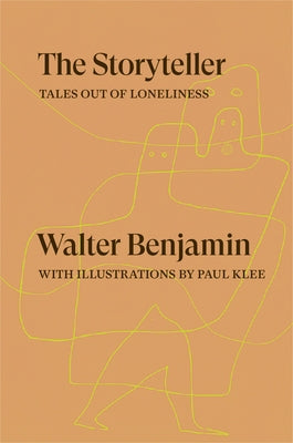 The Storyteller: Tales Out of Loneliness by Benjamin, Walter