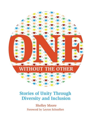 One Without the Other, Volume 1: Stories of Unity Through Diversity and Inclusion by Moore, Shelley