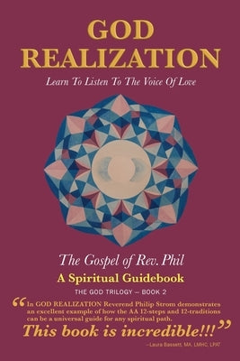 God Realization: Learn to Listen to the Voice of Love - The Gospel of Rev. Phil by Strom, Philip