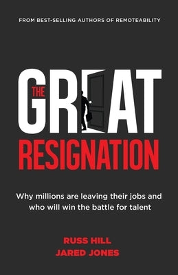 The Great Resignation: Why Millions Are Leaving Their Jobs and Who Will Win the Battle for Talent by Hill, Russ