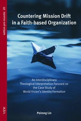 Countering Mission Drift in a Faith-based Organization by Lin, Peirong