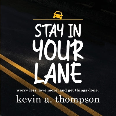 Stay In Your Lane by Thompson, Kevin A.
