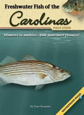 Freshwater Fish of the Carolinas Field Guide [With Waterproof Pages] by Bosanko, Dave