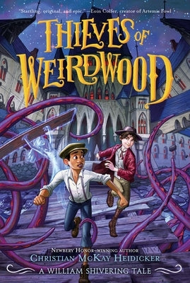Thieves of Weirdwood: A William Shivering Tale by Heidicker, Christian McKay