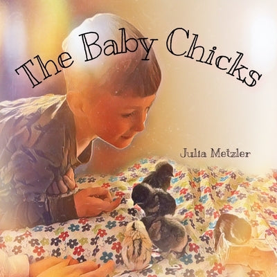 The Baby Chicks by Metzler, Julia