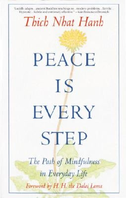 Peace is Every Step: The Path of Mindfulness in Everyday Life by Hanh, Thich Nhat