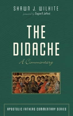 The Didache by Wilhite, Shawn J.