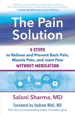 The Pain Solution: 5 Steps to Relieve and Prevent Back Pain, Muscle Pain, and Joint Pain Without Medication by Saloni Sharma, MD Lac